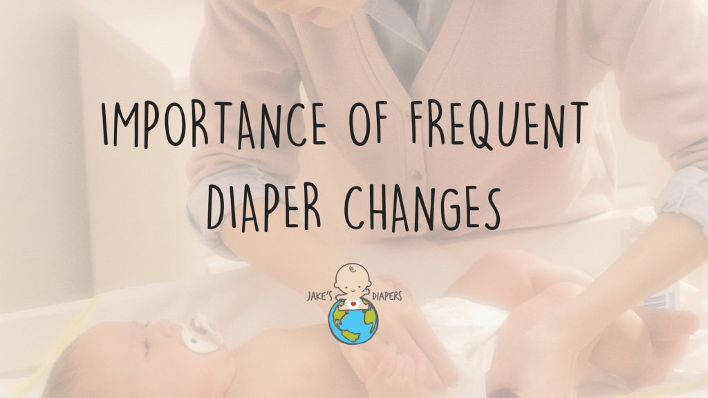 The Importance of Frequent Diaper Changes Jake's Diapers